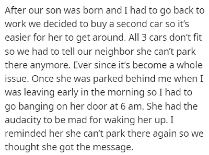 When their son was born, the couple decided to buy another car, which meant that the neighbor couldn't use their driveway anymore