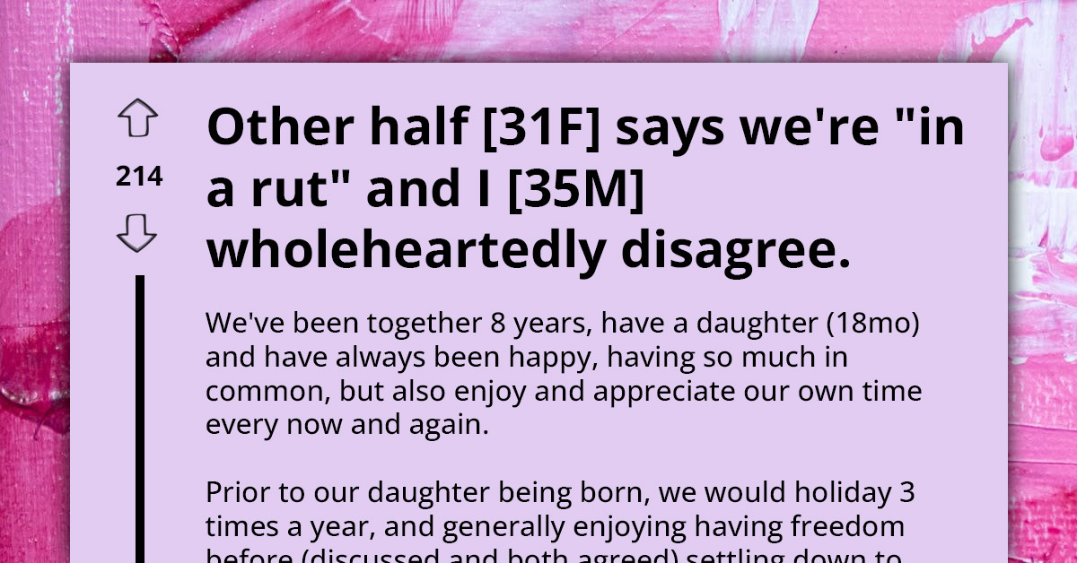 Redditor's Wife Comes Home From Night Out Saying That They're Stuck In A Rut But He Disagrees