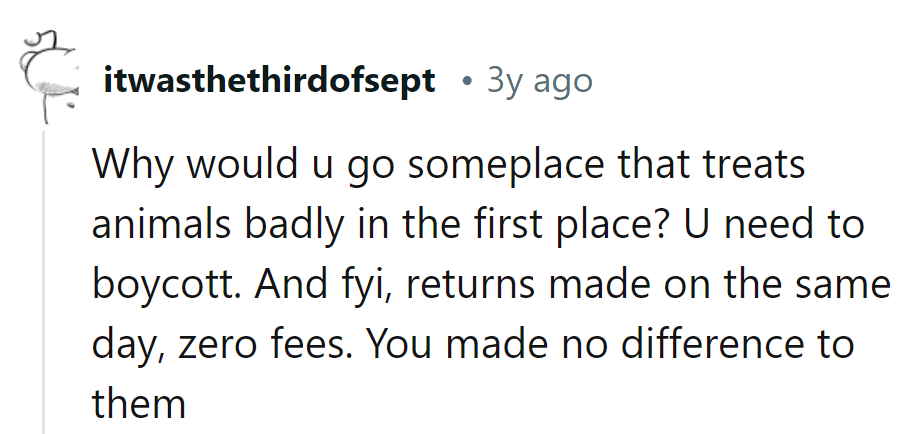 Lost in the pet store shuffle! Their animal ethics and return policy both fetched zero points.
