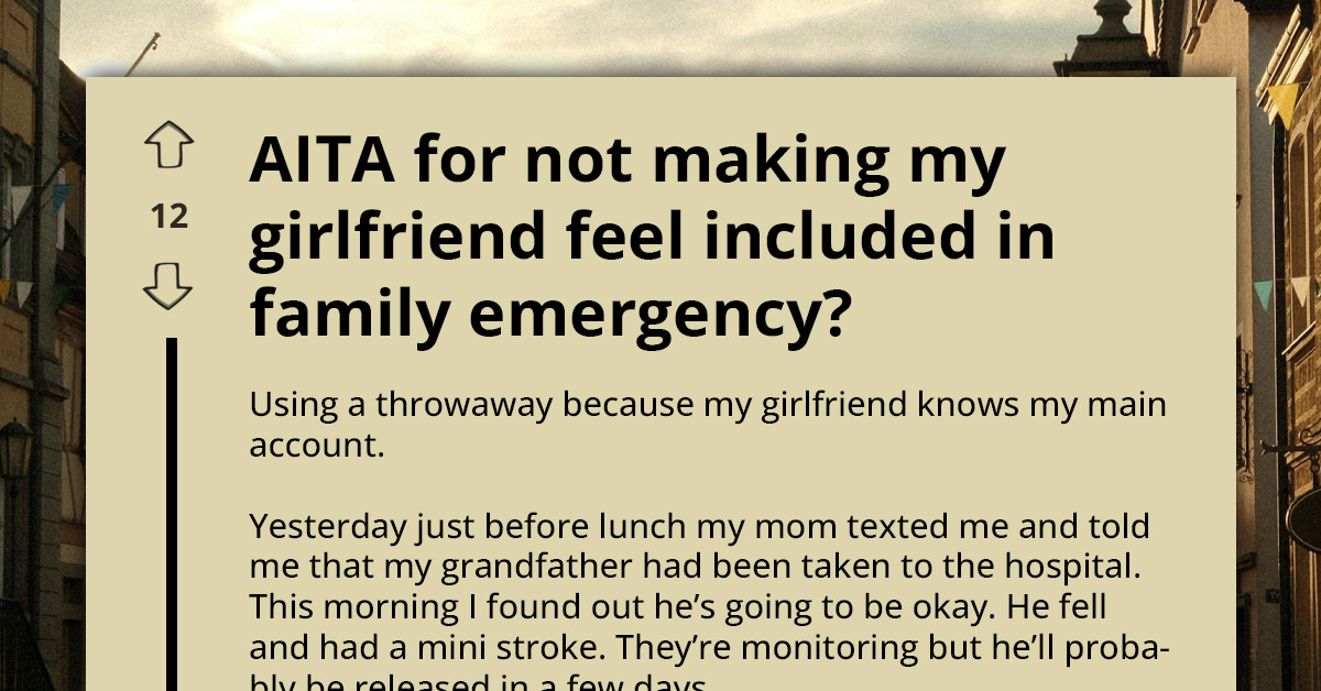 Man Left Exhausted After Girlfriend Turns His Family Emergency Into Her Exclusion Drama