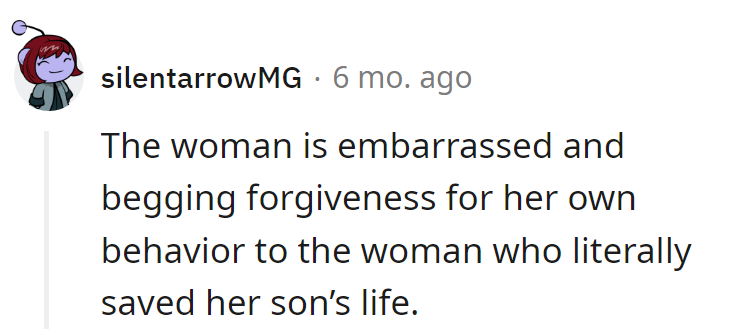 Begging for forgiveness? She should've saved that energy for her son's life-saving hero.