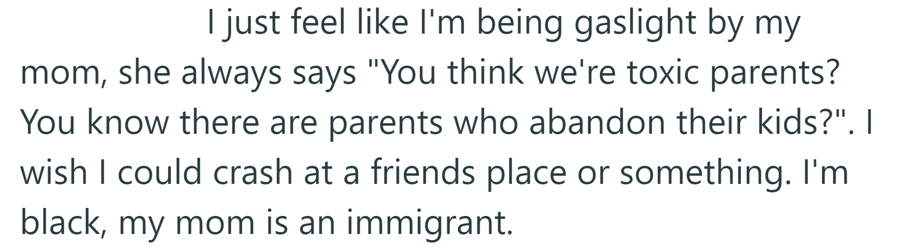 He says he feels he is being gas lit by his mom.