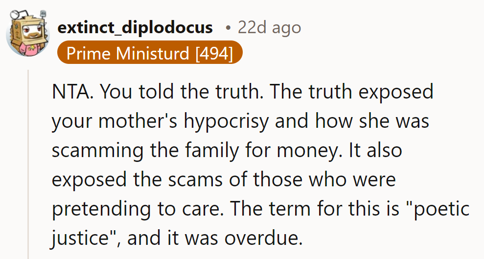 Truth hurts, but lies hurt more. Consider it a dose of poetic justice served piping hot.
