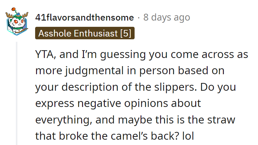 YTA, the judge and jury of house slippers! Does she serve negative opinions on the side, or is this just the start of a trend?