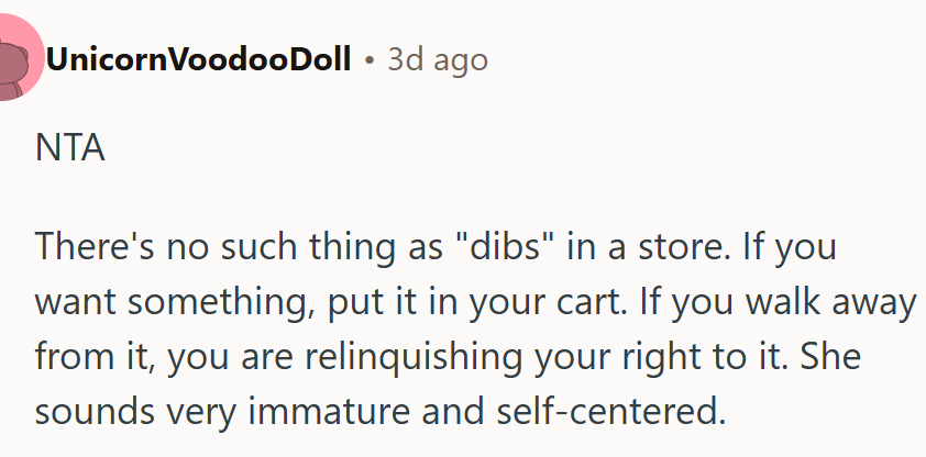 There's no such thing as 'dibs' in a store...
