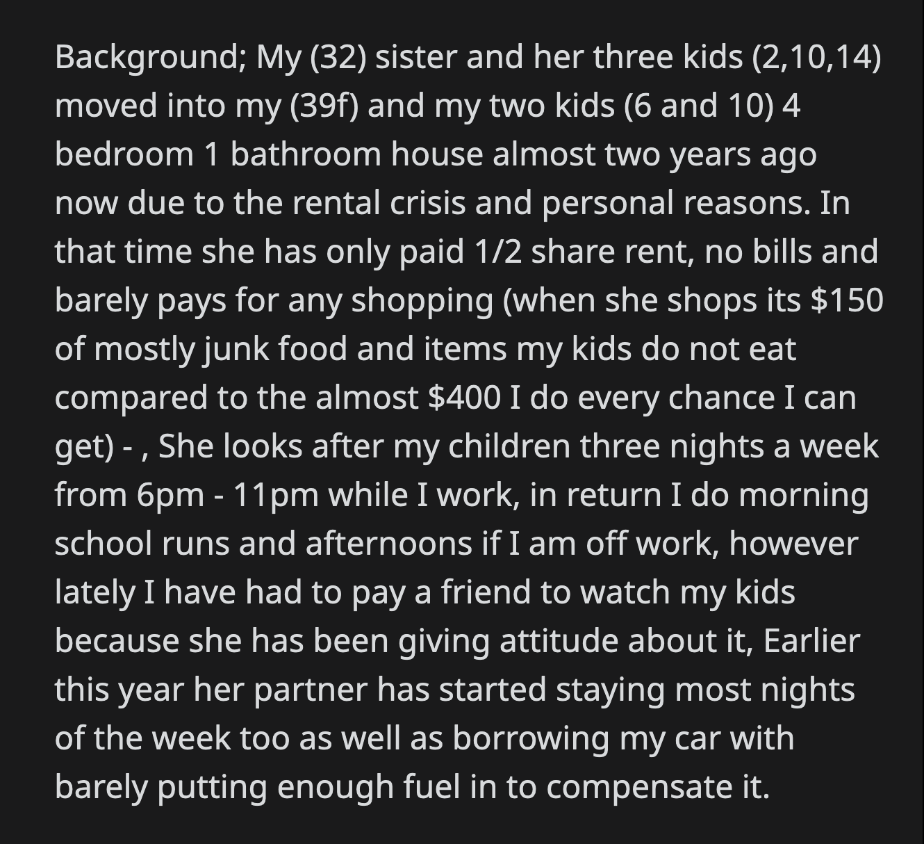 However, her resentment built. It was unfair that her sister's family took up most of the space in her house while she shared the least.