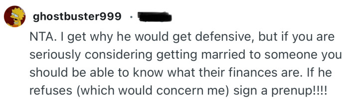 “If you are seriously considering getting married to someone you should be able to know what their finances are.”