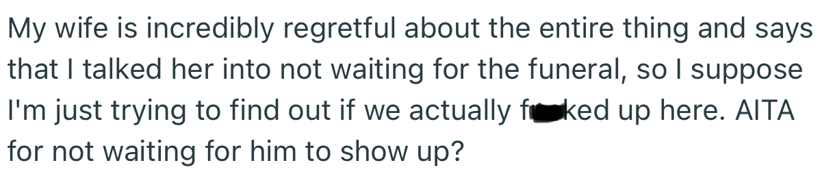 OP’s wife has been regretful ever since and blames OP for convincing her to conduct the funeral while their son’s brother was away.