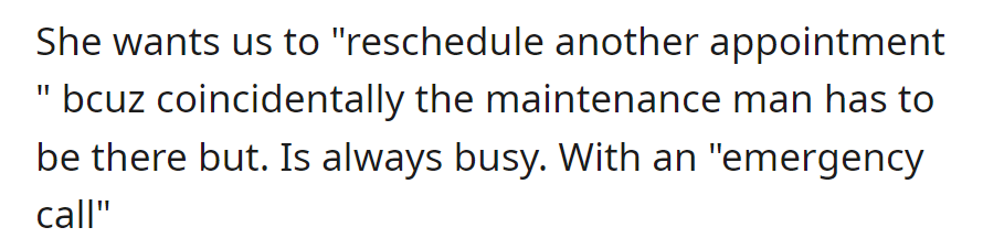 Now, the landlord wants a new appointment, citing the maintenance man's busy schedule due to frequent 