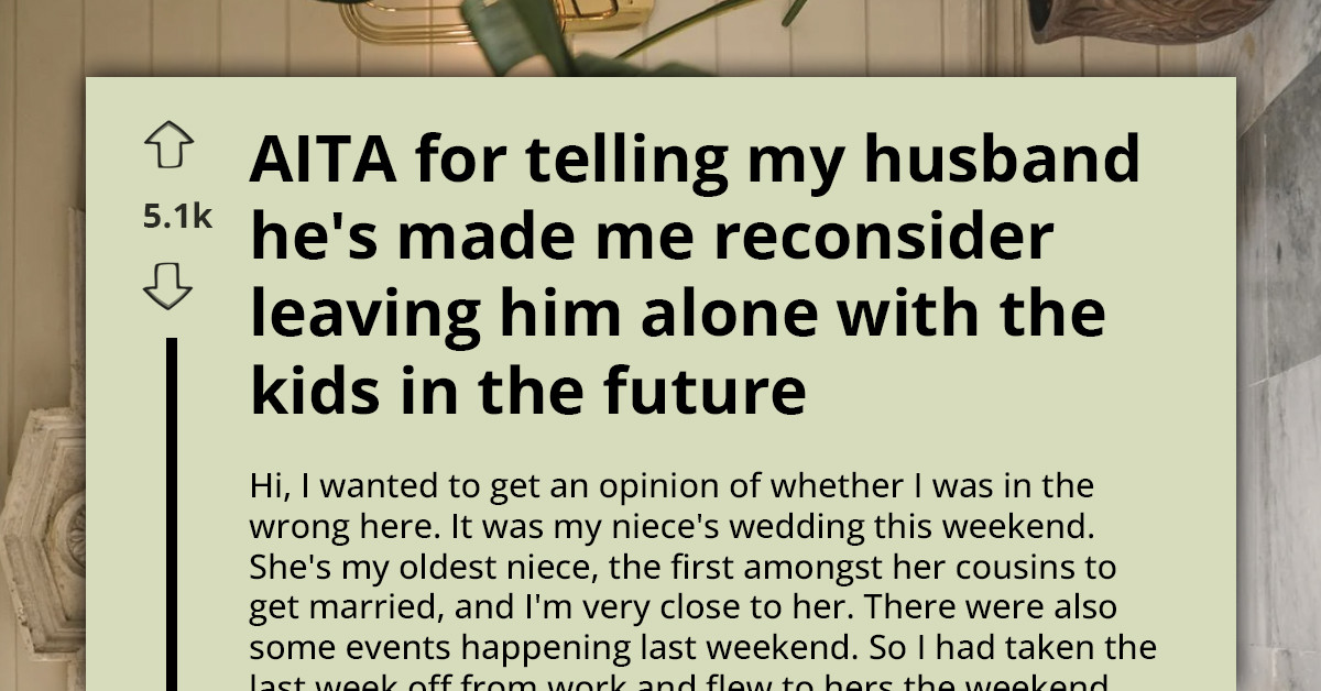 Wife Loses It After Coming Home From A Trip To Learn Her Husband Fed The Kids Takeout All Week