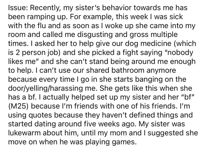 The sister's behavior towards OP has been negative lately.