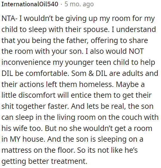 The son and his spouse's actions led to their homelessness, and a little discomfort might motivate them to improve their situation.