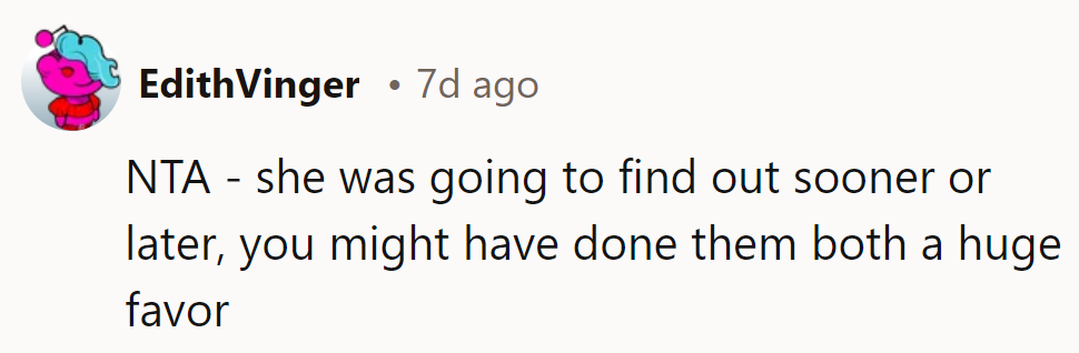 NTA. She’d find out eventually. They might’ve done them both a huge favor.