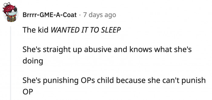 She can't punish OP directly, so she's hurting her by hurting her son. Too bad the dad isn't all that affected by this.