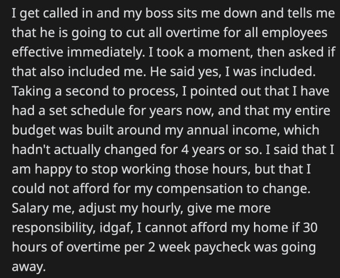 There had been many changes after the boss hired the consulting company; one of those was cutting back overtime for everyone
