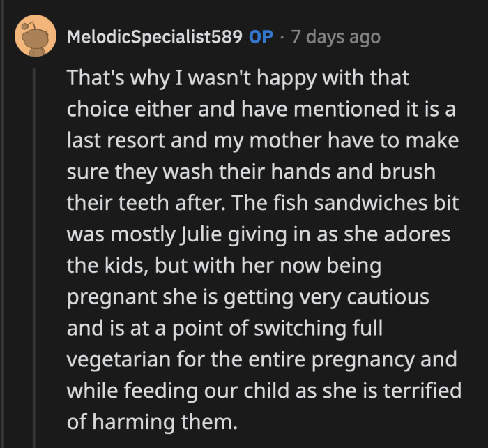 OP said they had a plan in place before they knew of the pregnancy to keep Julie safe. Given how risky it is now, banning the fish sandwiches is more than understandable.