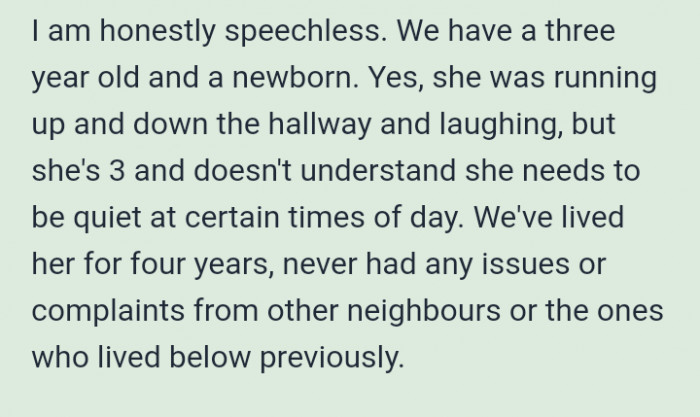 From OP's point of view, her daughter is too young to understand that she needs to be quiet at certain times of the day.