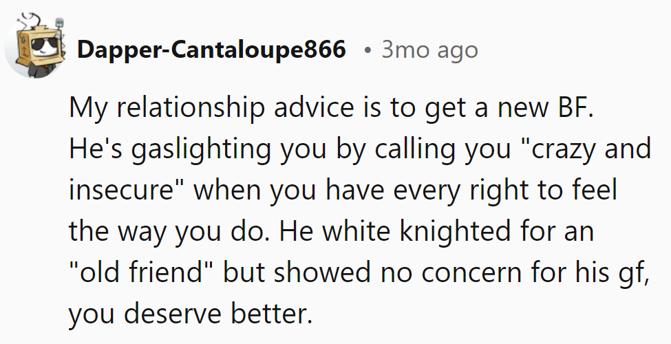 Time for her to ditch the gaslighter and upgrade to someone who sees her as the star of the show.