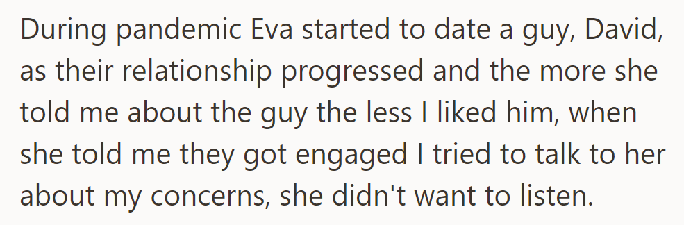 Eva dated David during the pandemic. Her friend grew wary of him. When they got engaged, she voiced her concerns, but Eva didn't listen.