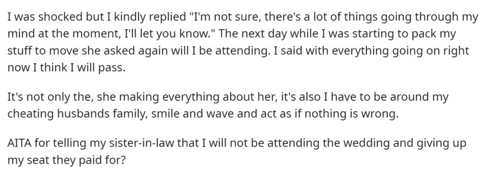 Basically, her SIL is upset because she'll have to find someone to take her spot, but we don't blame OP for not going because we probably wouldn't either.