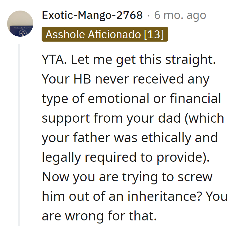 Trying to inherit the drama, not the ethics? Dad's legacy is a mix of abandonment and inheritance intrigue.