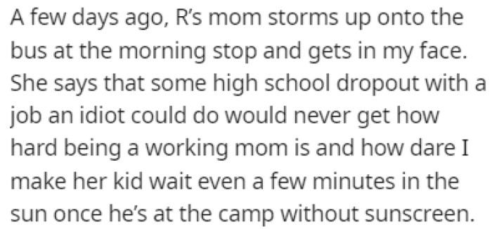 Recently, that boy's mom stormed onto the bus and started reaming OP, belittling him and his job
