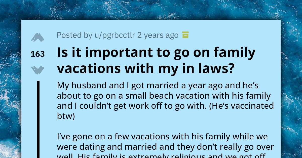 Woman Decided Not To Vacation With In-laws Anymore But She Wants Advice On How To Still Interact With Them In Small Doses