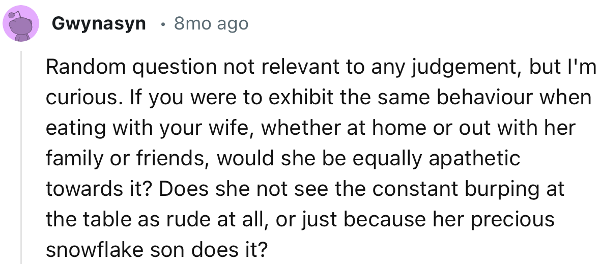“Does She Not See the Constant Burping at the Table as Rude at All, or Just Because Her Precious Snowflake Son Does It?”