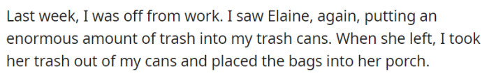 Last week, while OP was off work, they caught Elaine using their trash cans excessively.