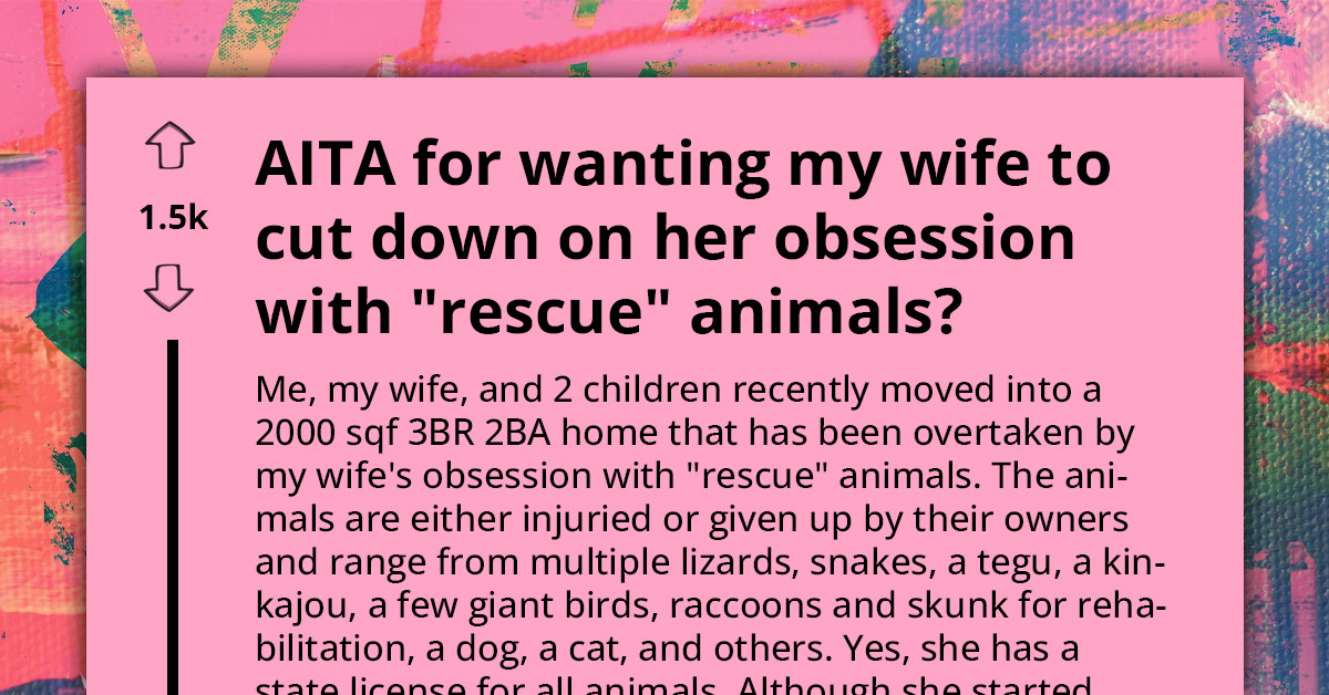 Frustrated Redditor Asks If He's An A**hole For Wanting His Wife To Cut Back On Her Obsession With Rescuing Animals