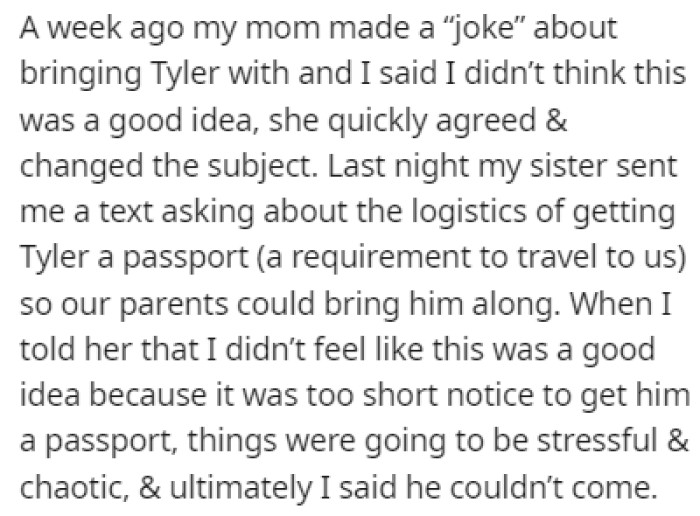 OP's mom made a remark about bringing Tyler with them when they come to stay with OP