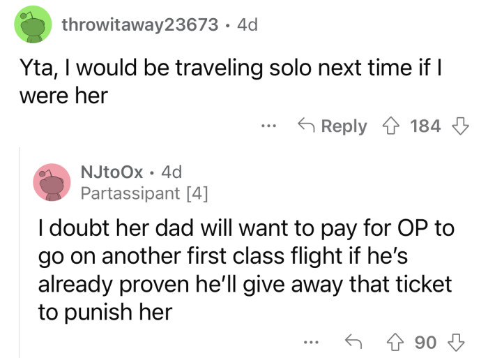 Considering OP's behavior, she will think twice before traveling with him next time.