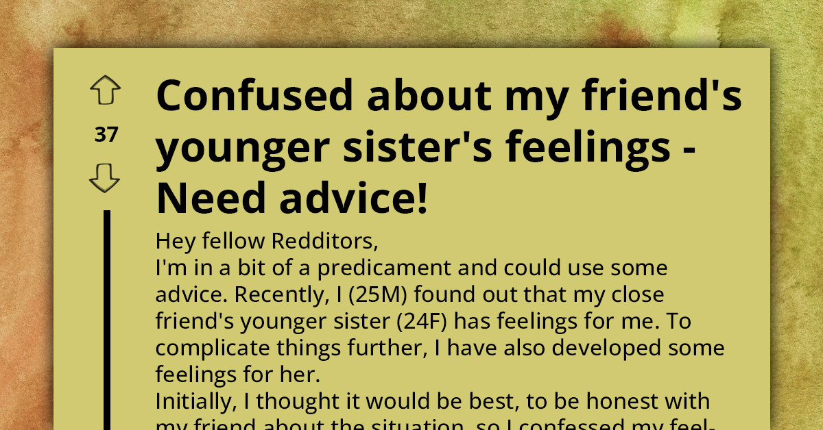 Young Man Torn Between Honoring Lifelong Friendship And Starting Relationship With Friend’s Sister