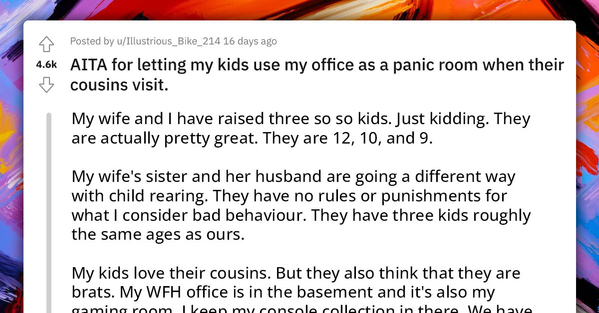 Father Asks Reddit If He's An A**hole For Allowing His Kids To Use His Office As A Panic Room To Escape Their Cousins