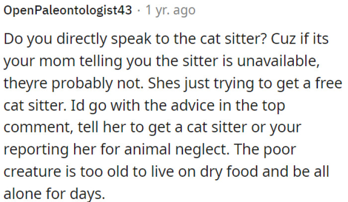 It could be Mom's attempt to get free cat-sitting.