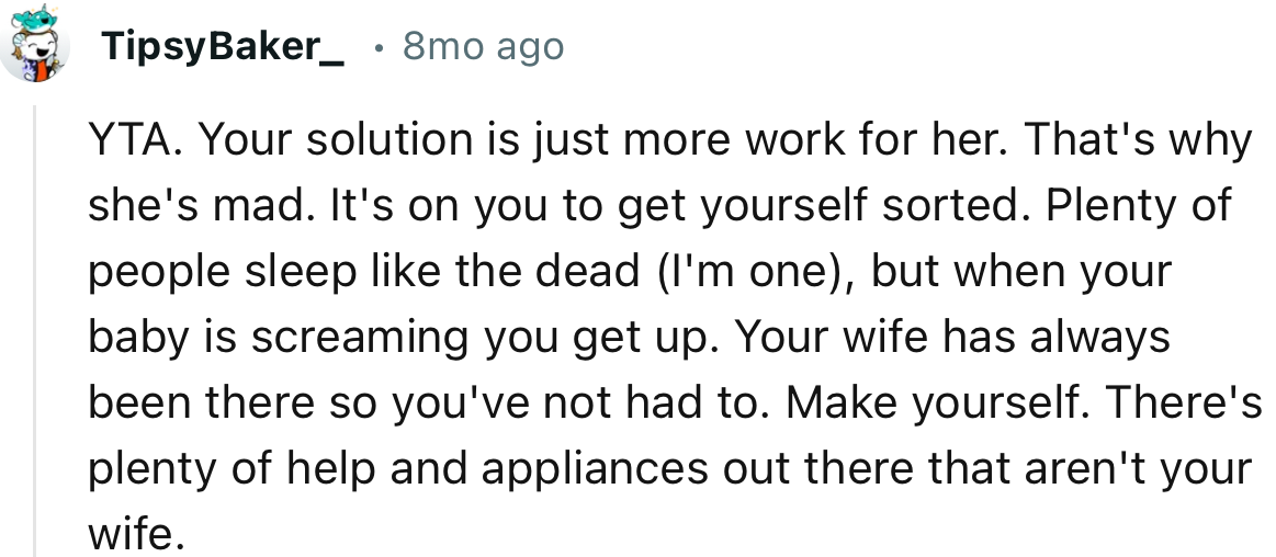 “It's on You to Get Yourself Sorted. Plenty of People Sleep Like the Dead (I'm One), but When Your Baby Is Screaming, You Get Up.”