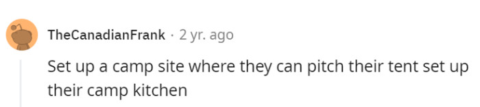 Live the tent life, freeloaders.