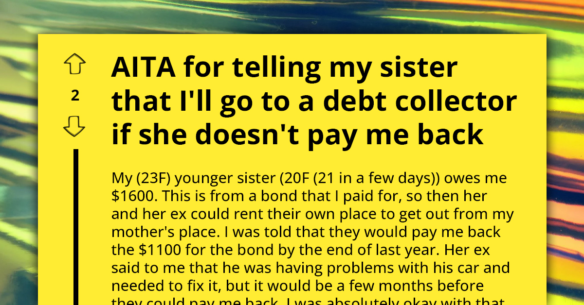 Lady Threatens Her Entitled Sister with a Debt Collector If She Doesn't Pay What She Owes, Redditors React