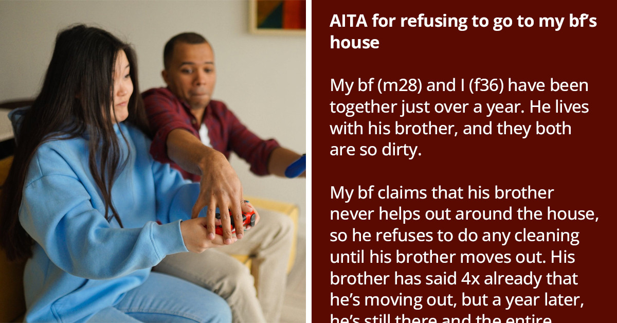 Woman Refuses To Go Over To Her Boyfriend's Disgusting Home Until He Cleans It