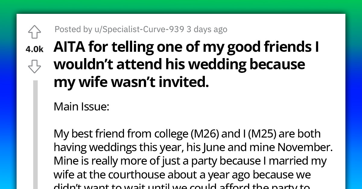 Redditor Chooses Not To Attend Friend's Wedding Because His Wife Was Not Invited