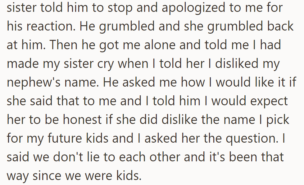 The sister apologized for her husband's reaction, and he later accused OP of making her cry, but OP defended their honesty.