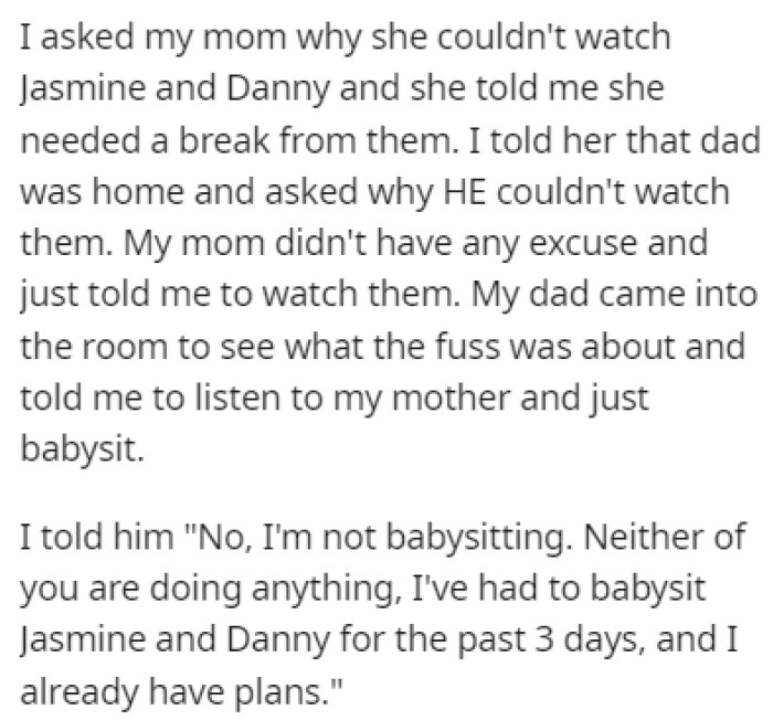 One day, OP snapped and told his parents that he refused to watch his siblings for the third day in a row