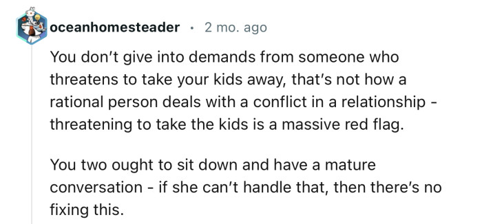“You don’t give in to demands from someone who threatens to take your kids away.”