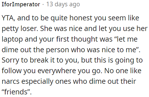 Nobody likes snitches, especially those who betray their friends.