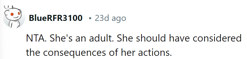 Adulting 101: Consider consequences before actions.