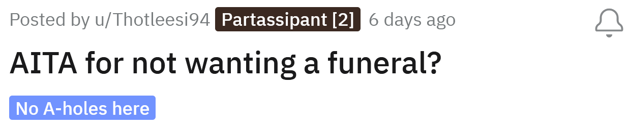 The Redditor asked if she's an a**hole for not wanting a funeral.