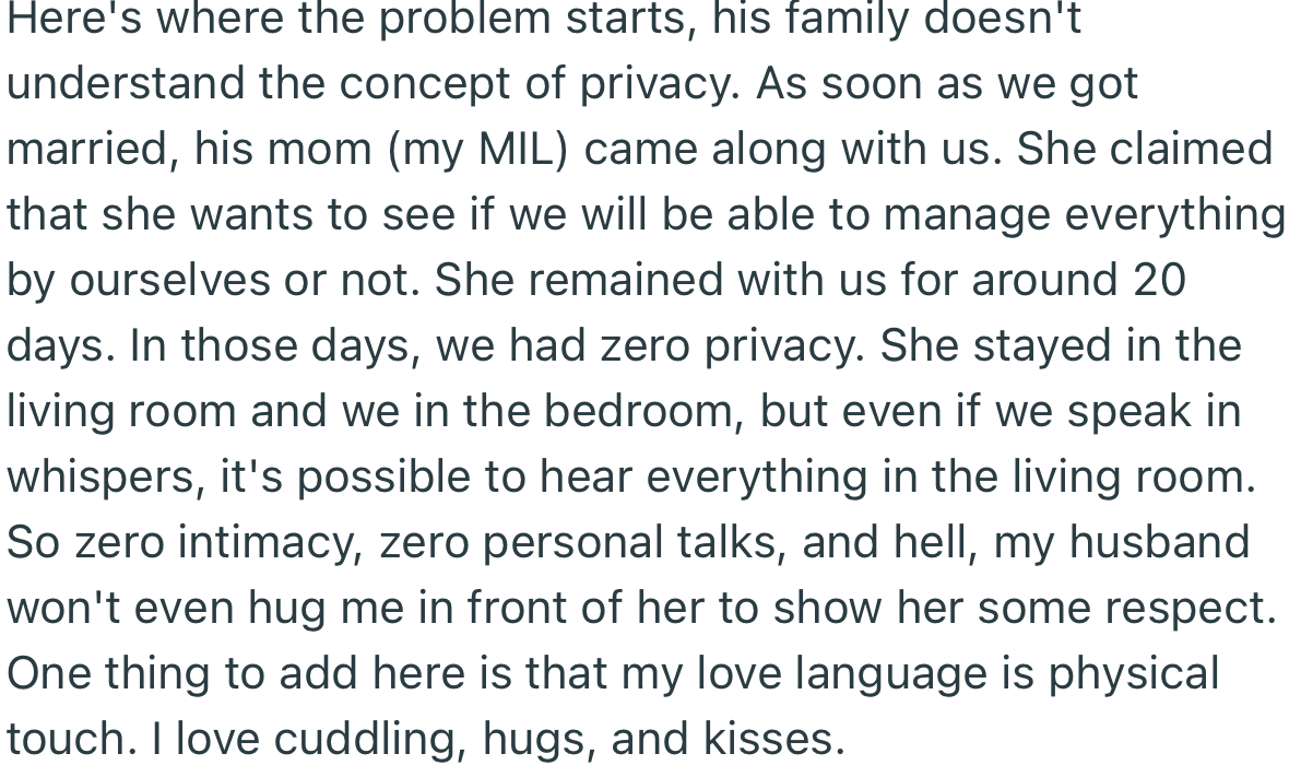 After the couple got married, OP’s MIL spent about 20 days with them in their one-bedroom flat. Throughout those 20 days, the couple had zero privacy.