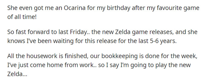 She gifted him an Ocarina, recognizing his love for the game. Last Friday, with their chores done, he eagerly announced that he was going to play the new Zelda release.