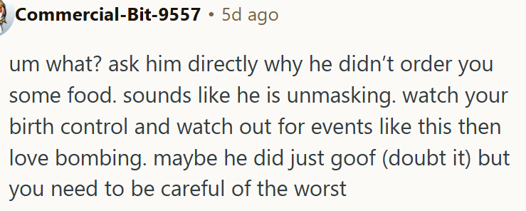 OP should ask him directly why he didn’t order her the food she liked.