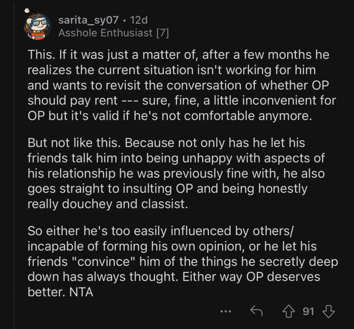 He could be incapable of forming his own opinions or easily manipulated.